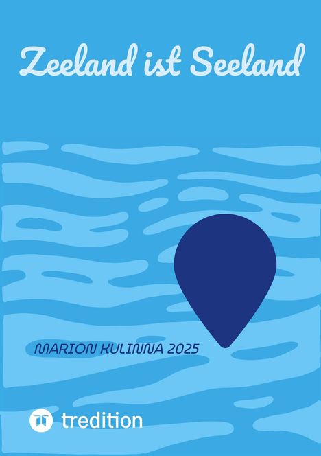 „Zeeland ist Seeland“ und „MARION KULINNA 2025“ auf blauem Hintergrund mit Wellenmuster und einem blauen Tropfen.