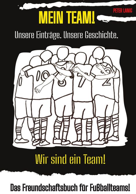 "MEIN TEAM! Unsere Einträge. Unsere Geschichte. Wir sind ein Team! Das Freundschaftsbuch für Fußballteams!" Illustration: Umarmte Spieler.