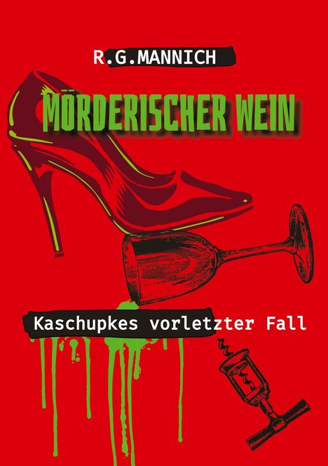Rainer G. Mannich: Mörderischer Wein - Der Tote im Weinkeller. Warum musste der Kellermeister sterben., Buch
