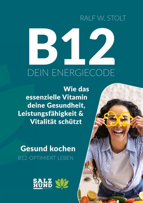 Titel: "B12 - Dein Energiecode". Thema: Gesundheit durch Vitamin B12. Ein lächelnder Mensch hält Paprikaringe.
