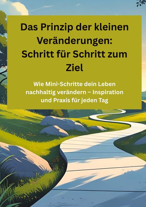 Willi Meinecke: Das Prinzip der kleinen Veränderungen: Schritt für Schritt zum Ziel, Buch