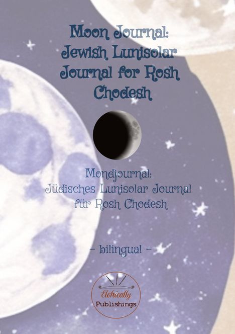 Shachar Haddad: Moon Journal: Bilingual Jewish Lunisolar Journal for Rosh Chodesh, Buch