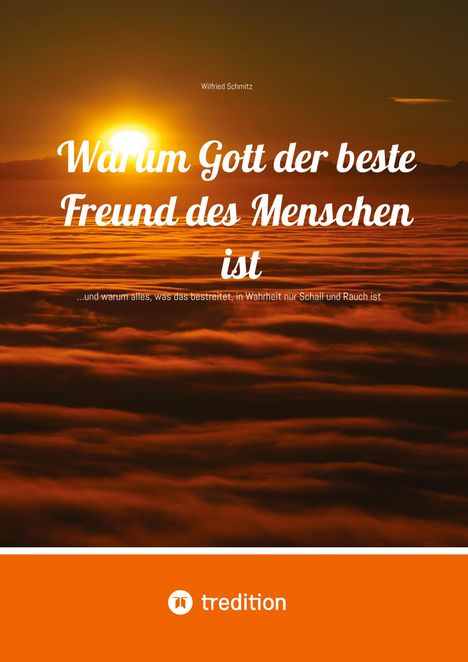 Wilfried Schmitz: Warum Gott der beste Freund des Menschen ist, Buch