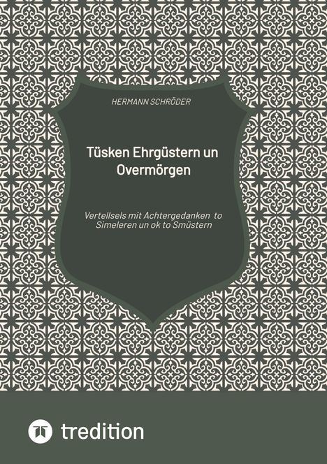 Hermann Schröder: Tüsken Ehrgüstern un Overmörgen, Buch