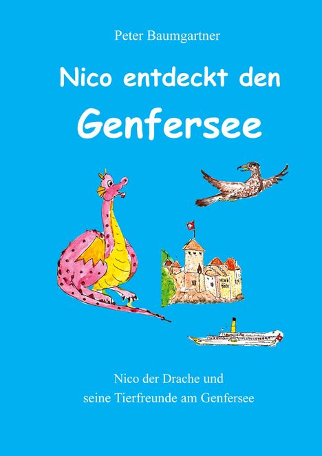Titel: Nico entdeckt den Genfersee. Illustration: Drache, Burg, Vogel, Schiff auf blauem Hintergrund.