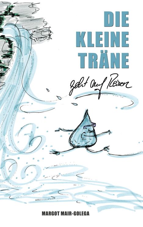 Margot Mair-Golega: Die Kleine Träne geht auf Reisen, Buch
