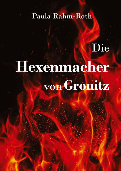 Paula Rahm-Roth: Die Hexenmacher von Gronitz, Buch