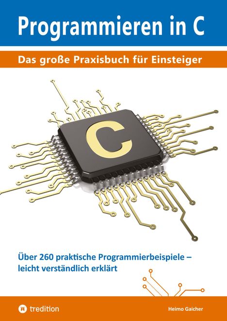 „Programmieren in C“, „Das große Praxisbuch für Einsteiger“, „Über 260 praktische Programmierbeispiele“. Ein Mikrochip.