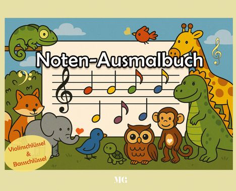 Noten-Ausmalbuch. Violin- und Bassschlüssel. Freunde Natur, mit Affe, Eule, Elefant und Giraffe. Ideal für Kinder.