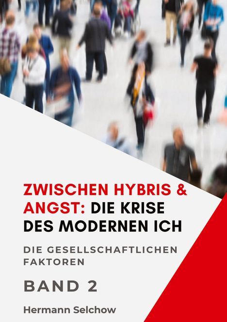 Hermann Selchow: Zwischen Hybris & Angst: Die Krise des modernen Ich Band II, Buch