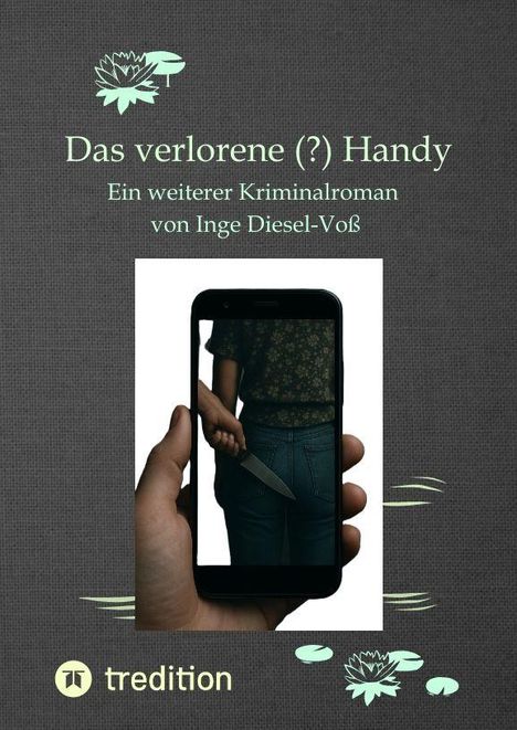 "Das verlorene (?) Handy", Krimi von Inge Diesel-Voß. Eine Hand hält ein Smartphone, zeigt eine Person mit Messer.