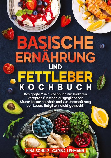 Nina Schulz: Basische Ernährung und Fettleber Kochbuch, Buch