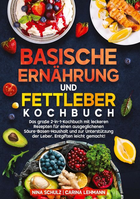 Nina Schulz: Basische Ernährung und Fettleber Kochbuch, Buch