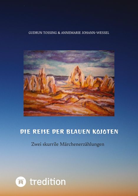 Gudrun Tossing: Die Reise der blauen Kojoten, Buch