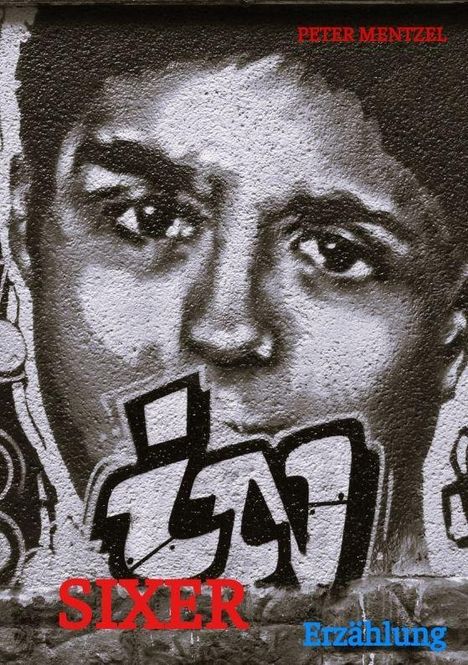"SIXER" in Rot und "Erzählung" in Blau. Ein Porträt eines Gesichts auf grober Wand mit Graffiti-Elementen.