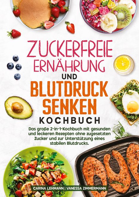Carina Lehmann: Zuckerfreie Ernährung und Blutdruck senken Kochbuch, Buch