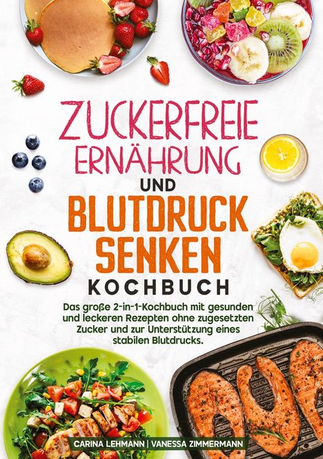 Carina Lehmann: Zuckerfreie Ernährung und Blutdruck senken Kochbuch, Buch