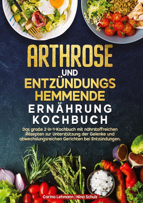 Carina Lehmann: Arthrose und Entzündungshemmende Ernährung Kochbuch, Buch
