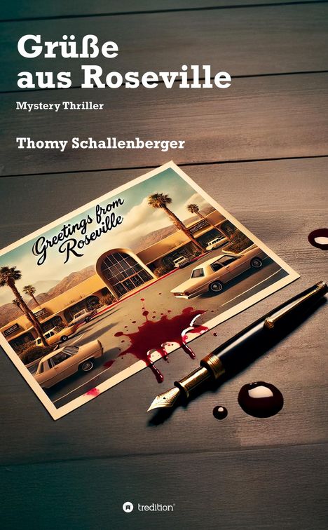 „Grüße aus Roseville“, Mystery-Thriller von Thomy Schallenberger. Eine Postkarte mit Blutspritzern und ein Füllfederhalter.
