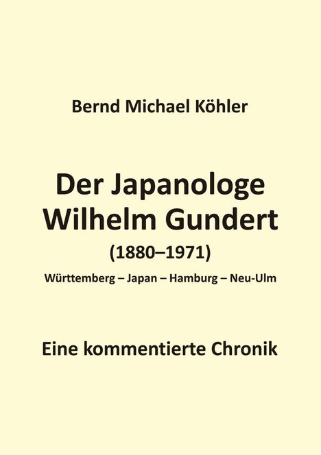 Bernd Michael Köhler: Der Japanologe Wilhelm Gundert, Buch