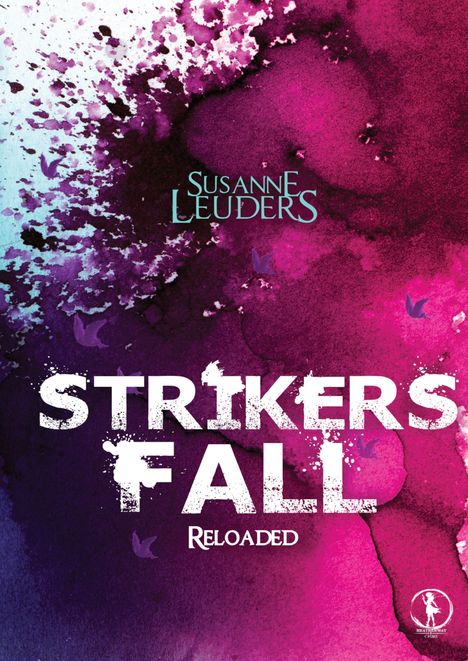 Buchtitel: "Strikers Fall Reloaded". Autor: Susanne Leuders. Farben: Lila und Rosa mit Spritzern und Silhouetten von Schmetterlingen.