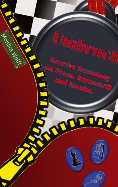 Monika Wolff: Umbruch - Iterative Sammlung von Prosa, Kurzschrift und Novelle., Buch