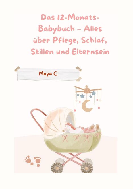 Maya Cherif: Das 12-Monats-Babybuch - Alles über Pflege, Schlaf, Stillen & Elternsein, Buch