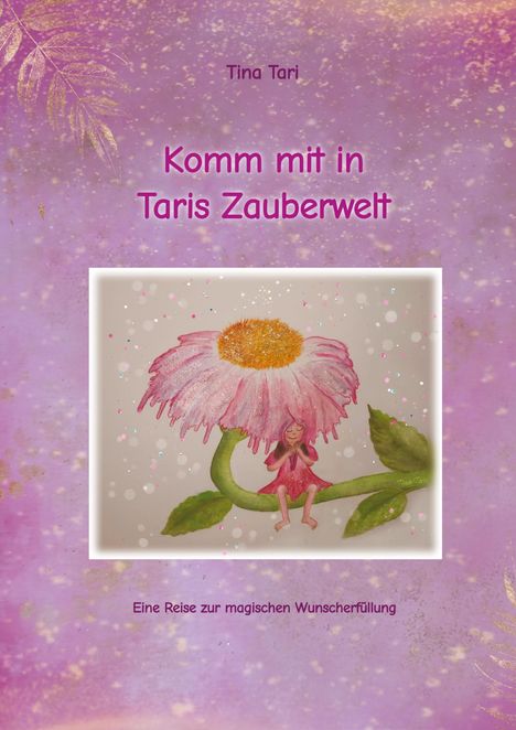 Text: "Komm mit in Taris Zauberwelt". Illustration: Ein kleines Mädchen sitzt auf einer großen Blume. Hintergrund lila.