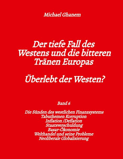 Michael Ghanem: Der tiefe Fall des Westens und die bitteren Tränen Europas, Buch