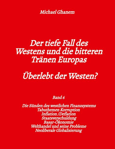 Michael Ghanem: Der tiefe Fall des Westens und die bitteren Tränen Europas, Buch