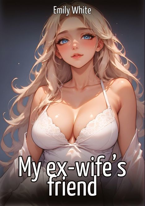Emily White: My ex-wife's friend, Buch