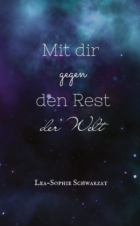 Lea-Sophie Schwarzat: Mit dir bis ans Ende der Welt, Buch