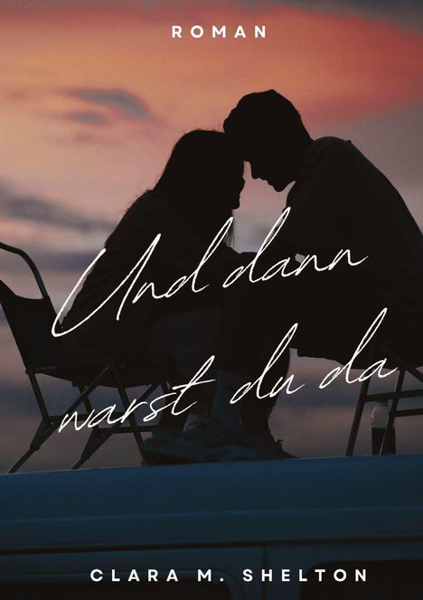 Clara M. Shelton: Und dann warst du da, Buch
