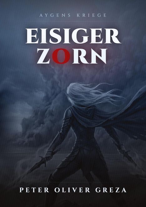 "Aygens Kriege. EISIGER ZORN. Peter Oliver Greza." 

Illustration: Eine Figur mit Schwert vor stürmischer Kulisse.