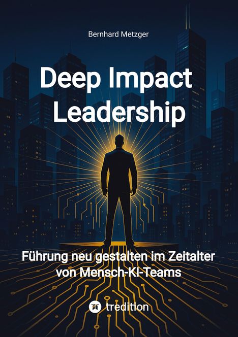 Bernhard Metzger: Deep Impact Leadership, Buch