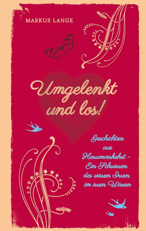 "Umgelenkt und los!" von Markus Lange. Verschnörkelte Verzierungen, Schmetterling, Vögel auf rotem Hintergrund.