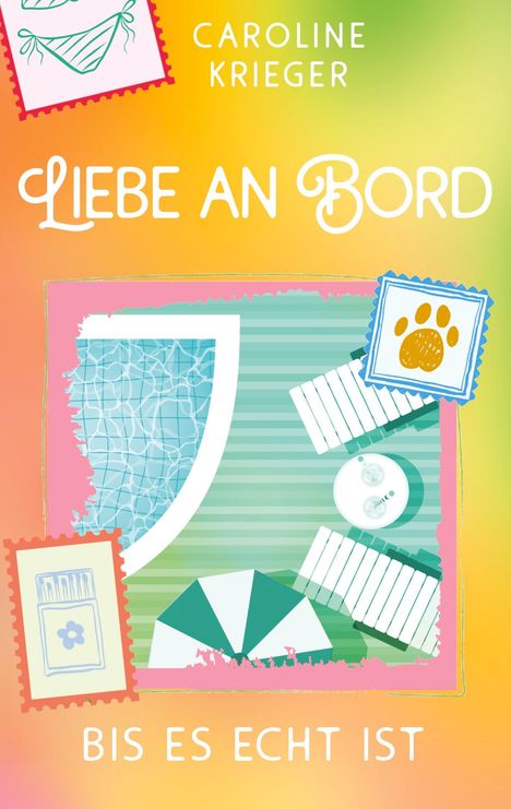 Text: Caroline Krieger, LIEBE AN BORD, BIS ES ECHT IST. Illustration eines Pools mit Liegestühlen und Briefmarken.