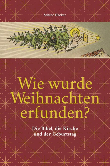 Sabine Häcker: Wie wurde Weihnachten erfunden?, Buch