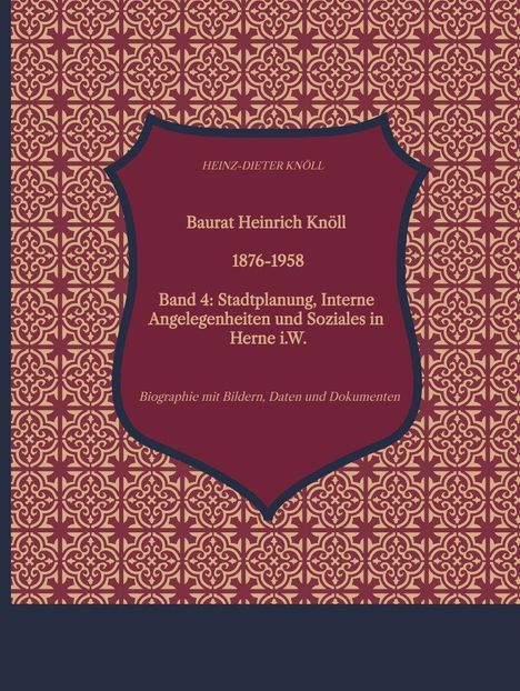 „HEINZ-DIETER KNÖLL“ in klein. „Baurat Heinrich Knöll 1876-1958“ zentral. Ornamentale Muster auf dunkelrotem Hintergrund.