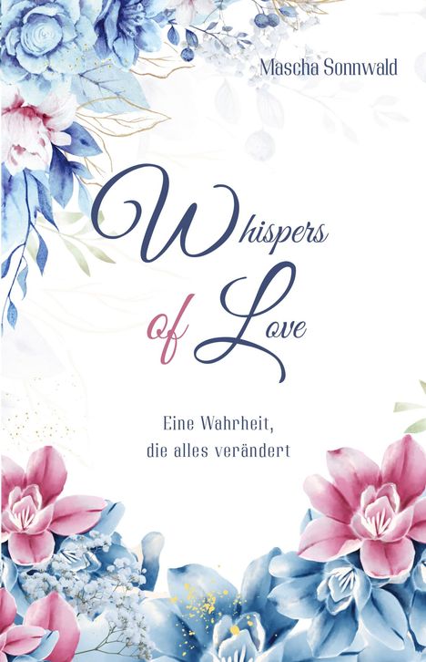 "Whispers of Love" in eleganter Schrift. Blüten in Blau und Rosa zieren die Ränder auf hellem Hintergrund.