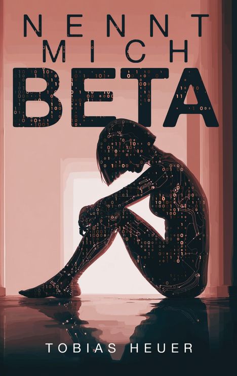 "NENNT MICH BETA" und "TOBIAS HEUER". Eine schemenhafte, digitale Figur sitzt in nachdenklicher Pose.