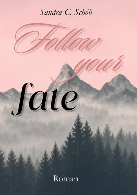 "Follow your fate" in eleganter Schrift, Berglandschaft mit pastellrosa Himmel, darunter dichter Wald.