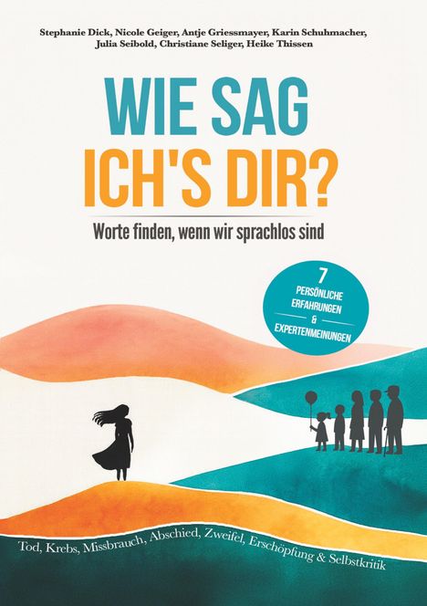 „WIE SAG ICH'S DIR? Worte finden, wenn wir sprachlos sind. 7 persönliche Erfahrungen & Expertenmeinungen.“ Silhouetten von Menschen.