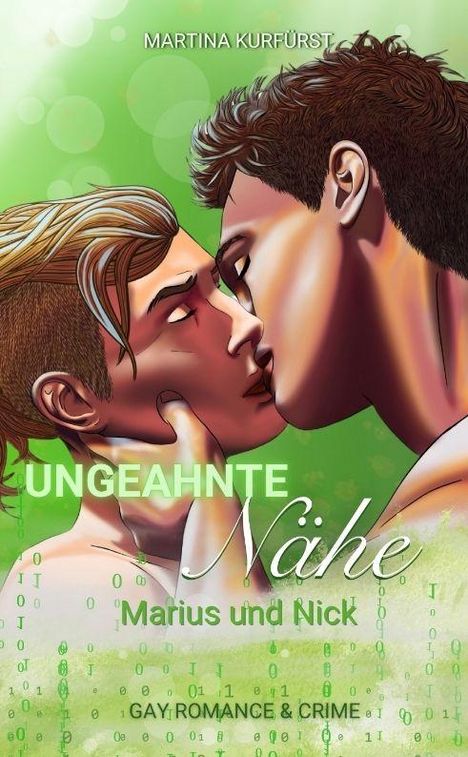 Oben steht "MARTINA KURFÜRST". Darunter "UNGEAHNTE Nähe" und "Marius und Nick", mit Text "GAY ROMANCE & CRIME". Zwei Männer küssen sich.