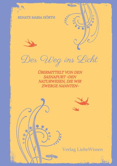 "Der Weg ins Licht" von Renate Maria Hörth. Dekorative blaue Ornamente, rote Vögel auf gelbem Hintergrund.