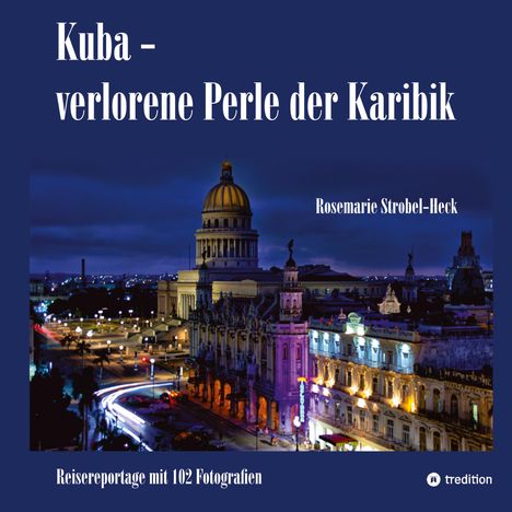 "Kuba - verlorene Perle der Karibik" und "Reisereportage mit 102 Fotografien". Gebäude im Abendlicht, beleuchtet.
