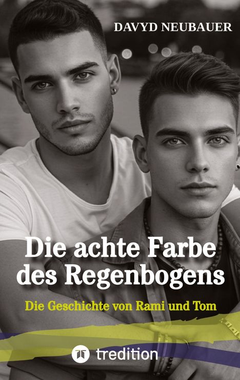 Zwei junge Männer in Nahaufnahme. Text: "Die achte Farbe des Regenbogens: Die Geschichte von Rami und Tom" und "Davyd Neubauer".