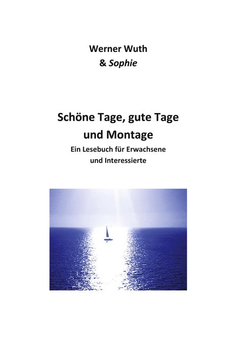 "Schöne Tage, gute Tage und Montage" von Werner Wuth & Sophie. Illustration: Segelboot auf sonnigem Meer.