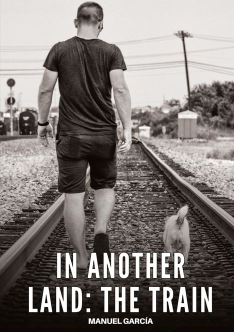 Manuel García: In another land: the train, Buch