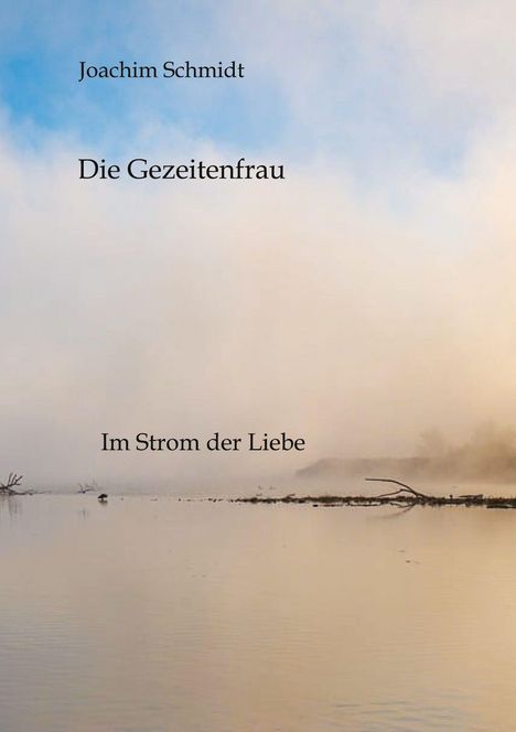 Joachim Schmidt: Die Gezeitenfrau, Buch